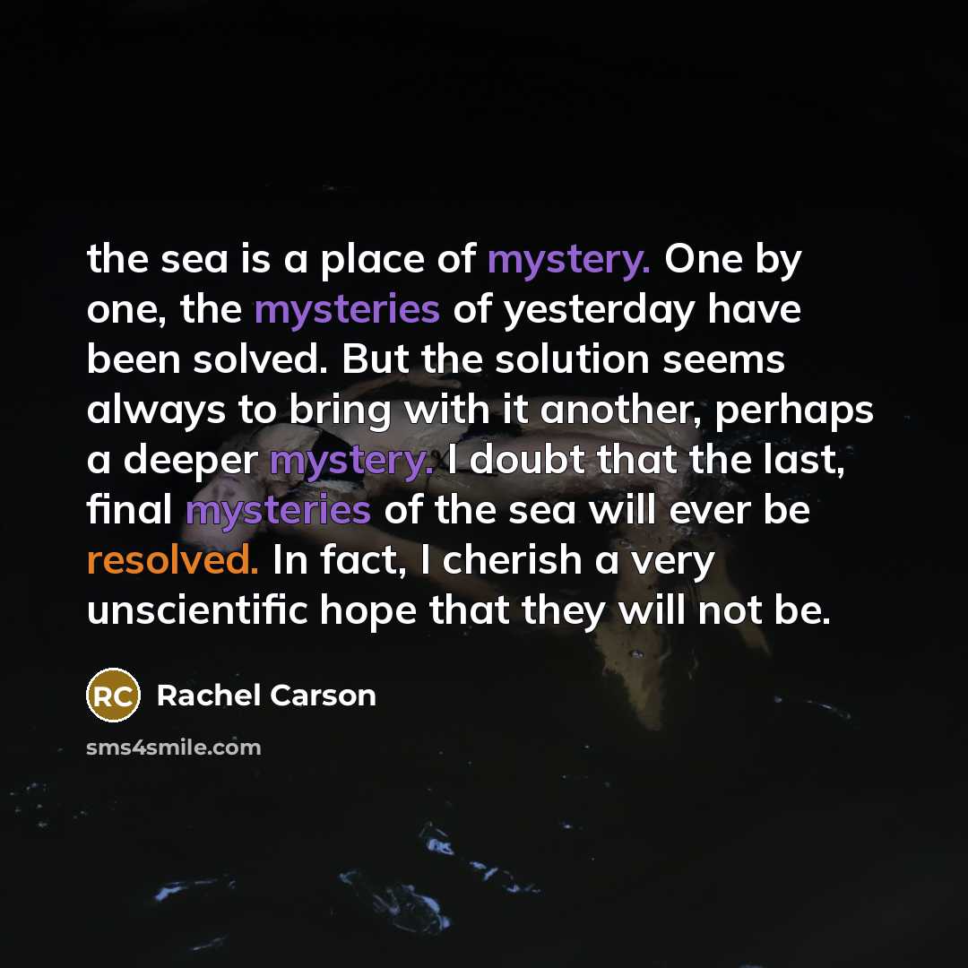 “the sea is a place of mystery. One by one,…” quote by Rachel Carson