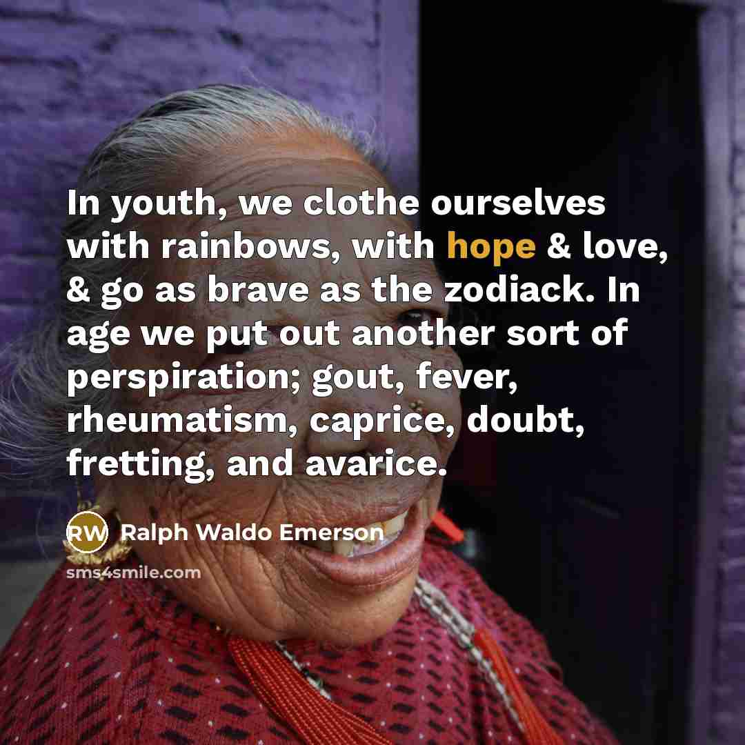 “In youth, we clothe ourselves with rainbows, with hope &…” quote by Ralph Waldo Emerson