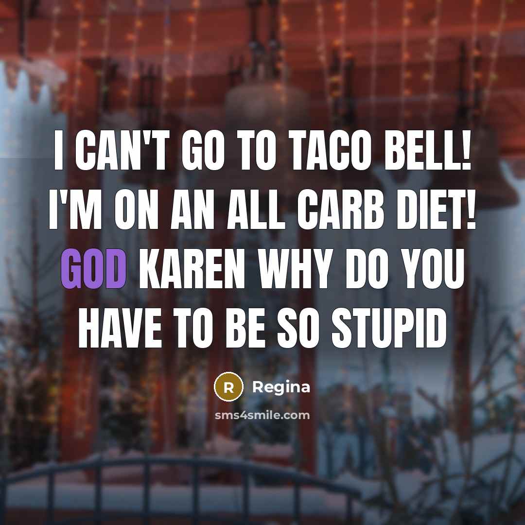 “I can't go to taco bell! I'm on an all…” quote by Regina