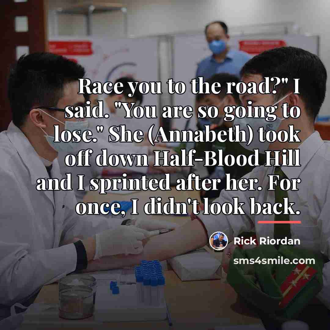 “Race you to the road?" I said. "You are so…” quote by Rick Riordan