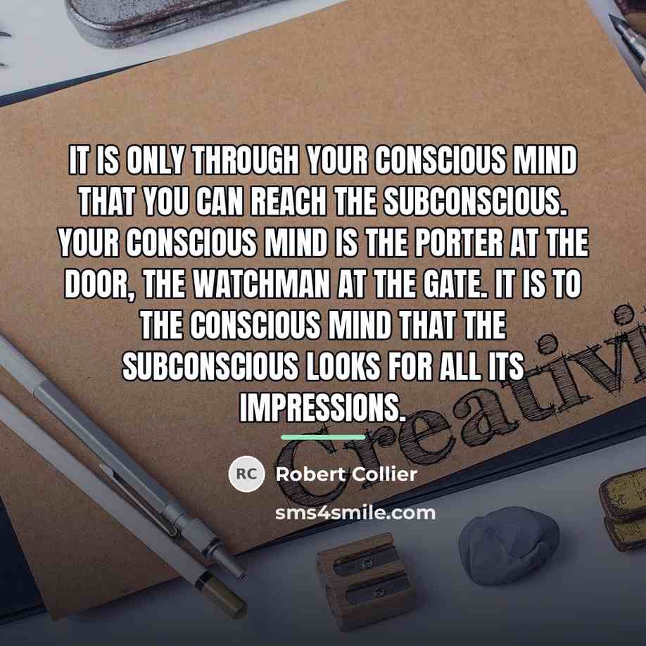 “It is only through your conscious mind that you can…” quote by Robert Collier