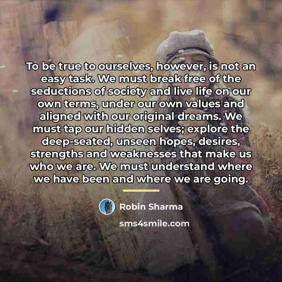 “To be true to ourselves, however, is not an easy…” quote by Robin Sharma