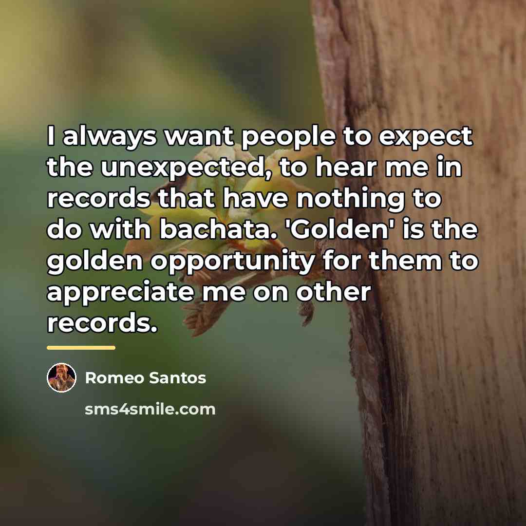 “I always want people to expect the unexpected, to hear…” quote by Romeo Santos
