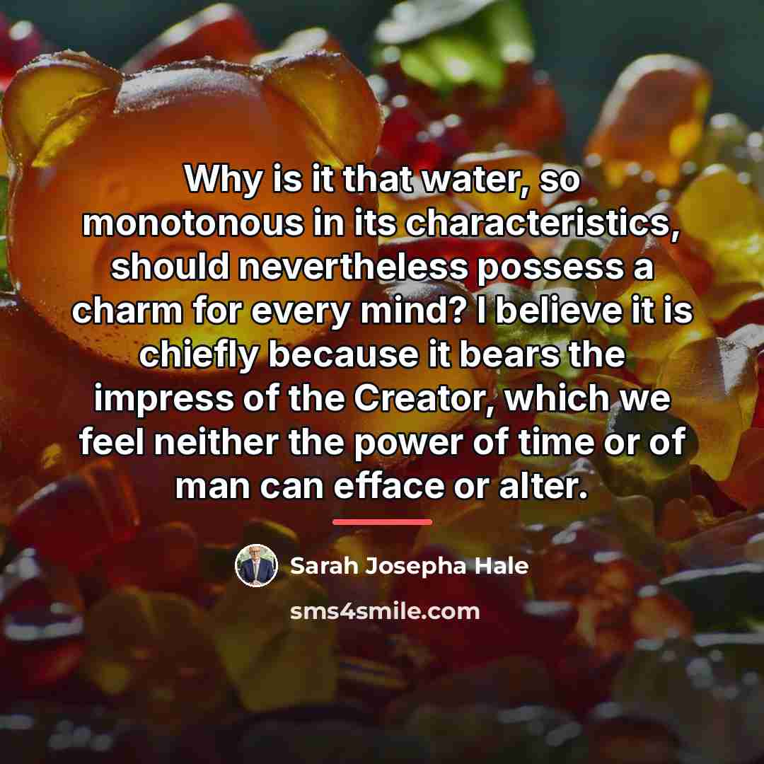 “Why is it that water, so monotonous in its characteristics,…” quote by Sarah Josepha Hale