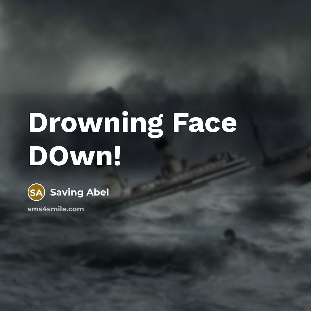 “Drowning Face DOwn!” quote by Saving Abel