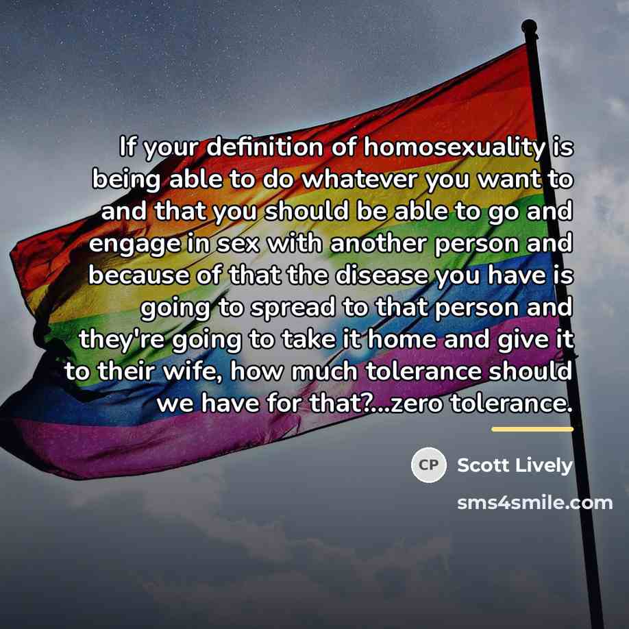 “If your definition of homosexuality is being able to do…” quote by Scott Lively