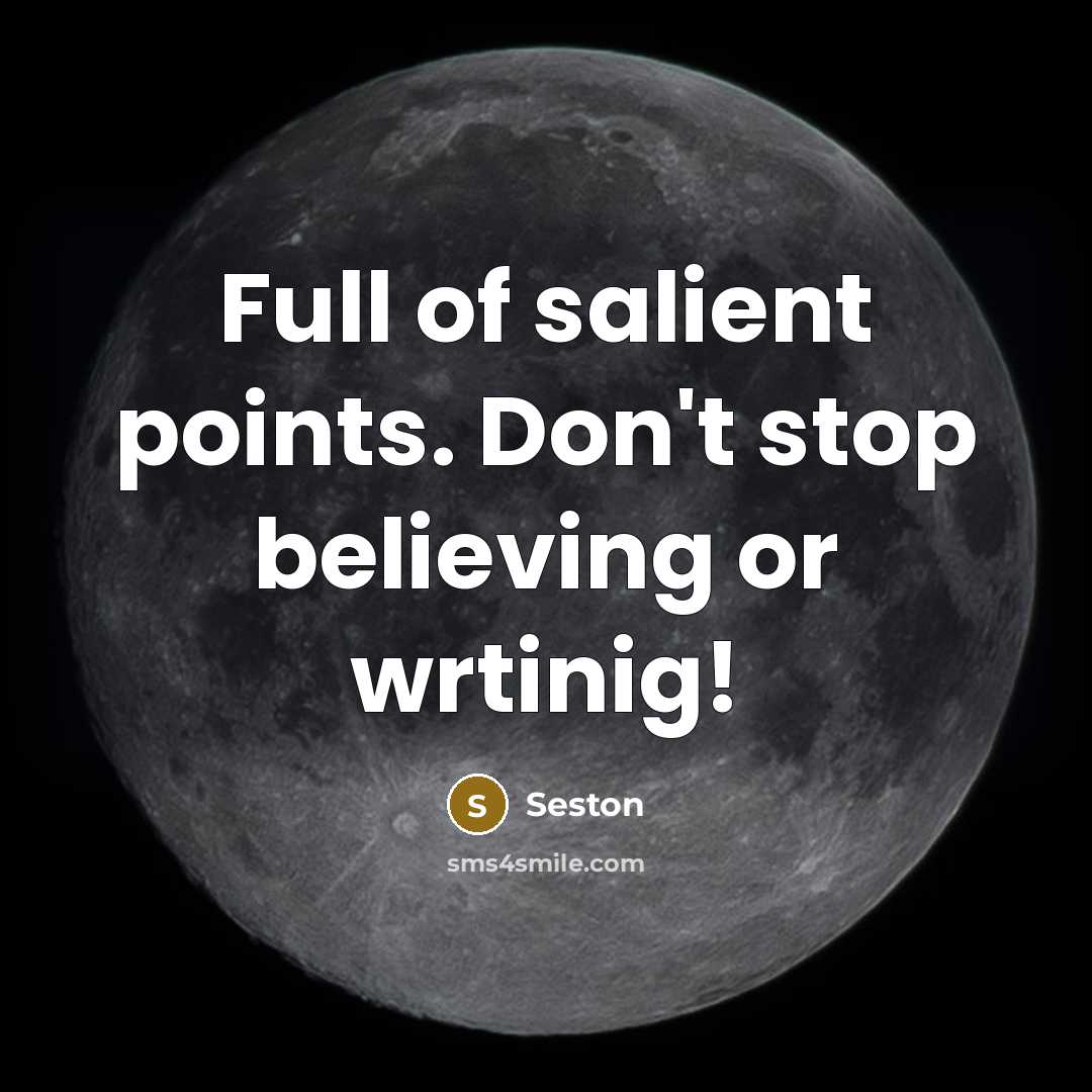 “Full of salient points. Don't stop believing or wrtinig!” quote by Seston