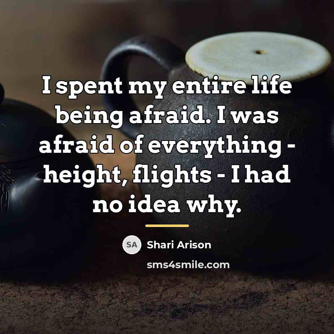 “I spent my entire life being afraid. I was afraid…” quote by Shari Arison