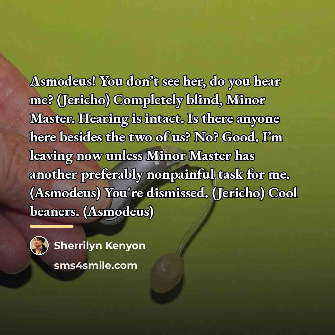“Asmodeus! You don’t see her, do you hear me? (Jericho)…” quote by Sherrilyn Kenyon