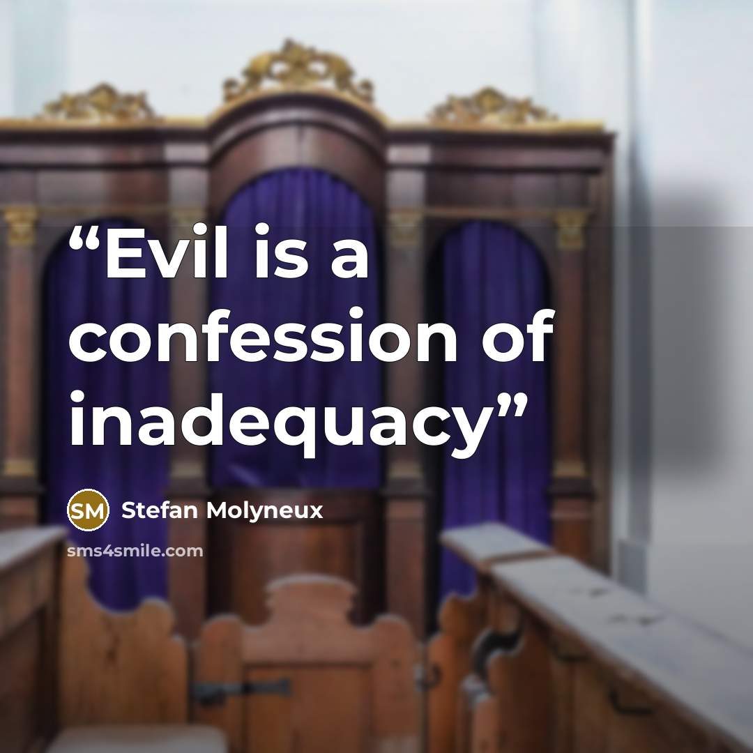 “Evil is a confession of inadequacy” quote by Stefan Molyneux
