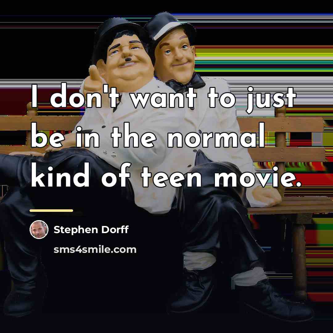 “I don't want to just be in the normal kind…” quote by Stephen Dorff