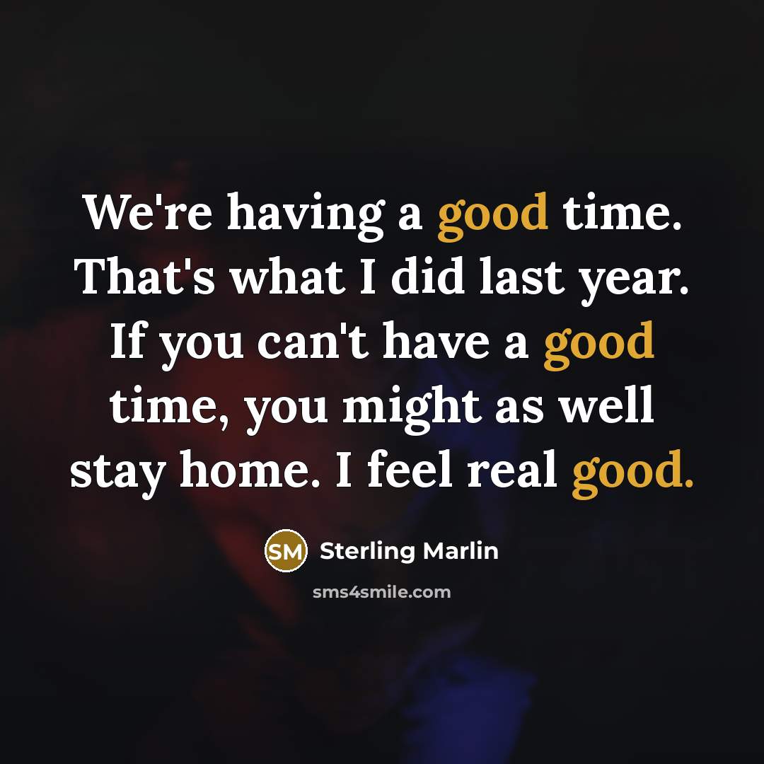 “We're having a good time. That's what I did last…” quote by Sterling Marlin