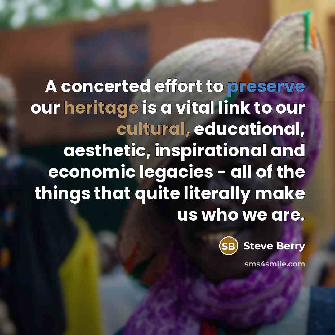 “A concerted effort to preserve our heritage is a vital…” quote by Steve Berry