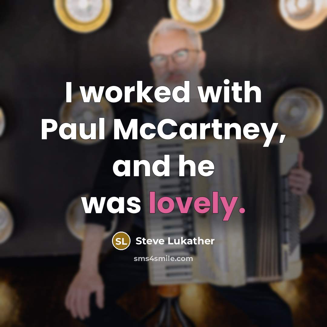 “I worked with Paul McCartney, and he was lovely.…” quote by Steve Lukather