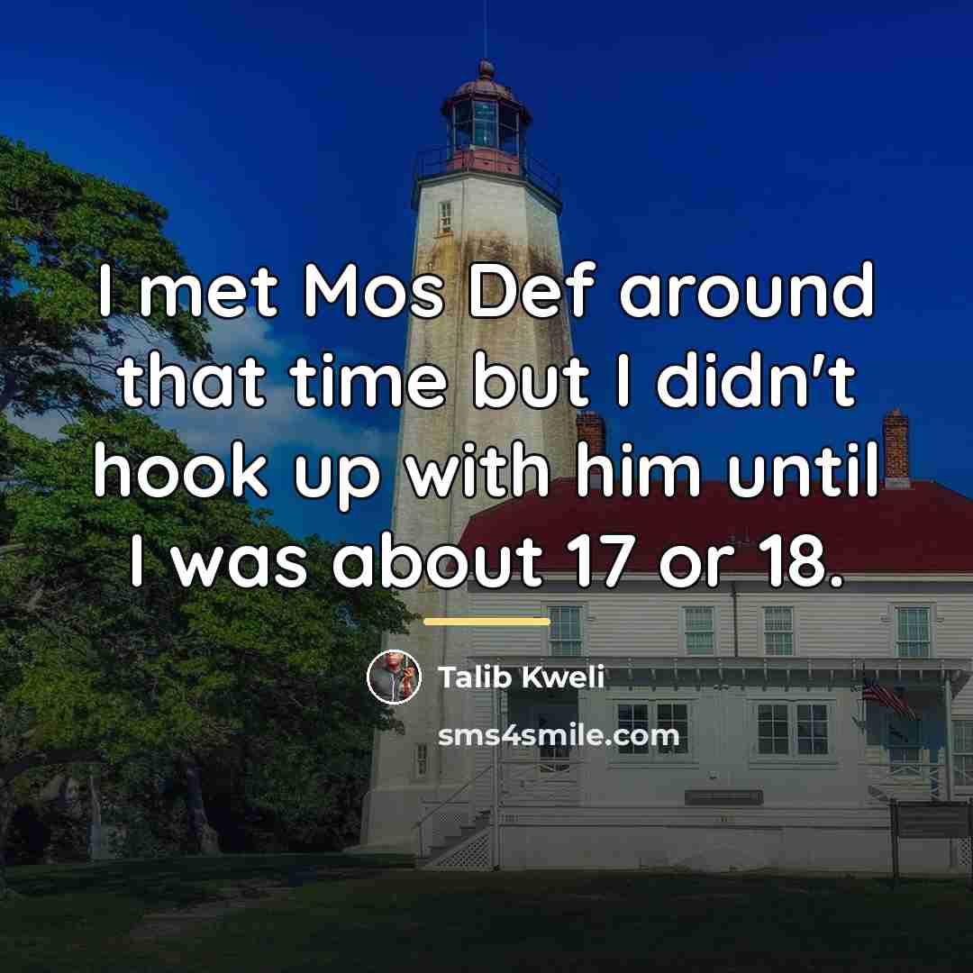 “I met Mos Def around that time but I didn't…” quote by Talib Kweli