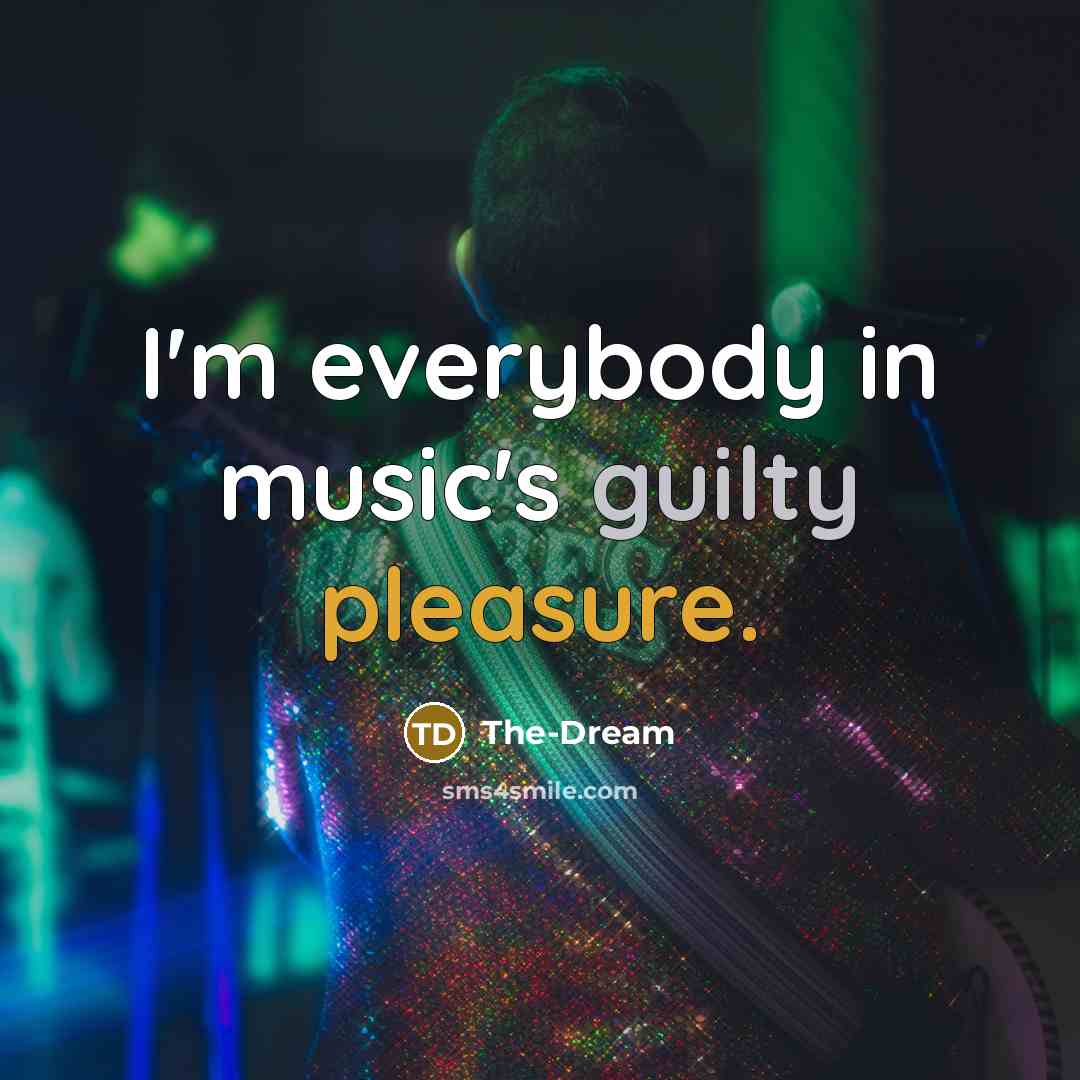 “I'm everybody in music's guilty pleasure.…” quote by The-Dream