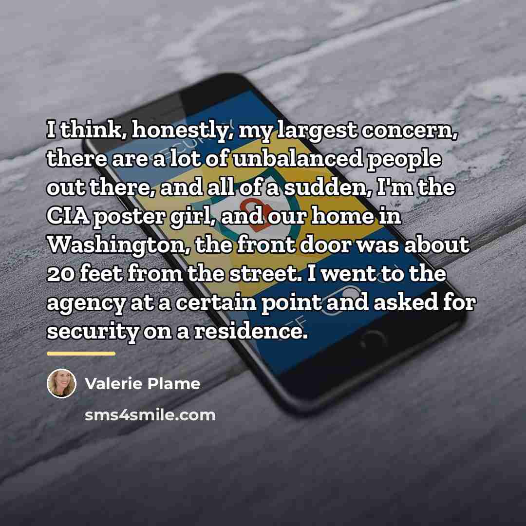 “I think, honestly, my largest concern, there are a lot…” quote by Valerie Plame