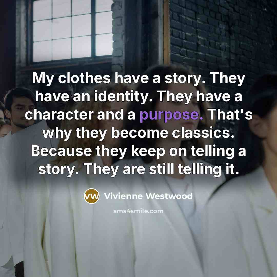“My clothes have a story. They have an identity. They…” quote by Vivienne Westwood