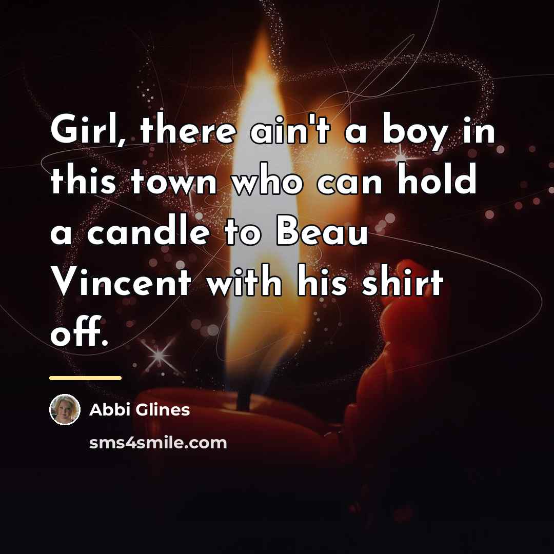 “Girl, there ain't a boy in this town who can…” quote by Abbi Glines