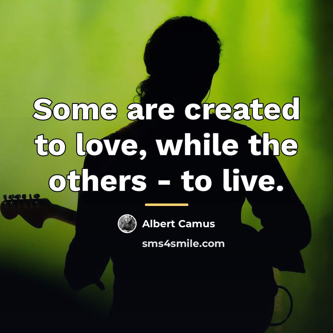 “Some are created to love, while the others - to…” quote by Albert Camus