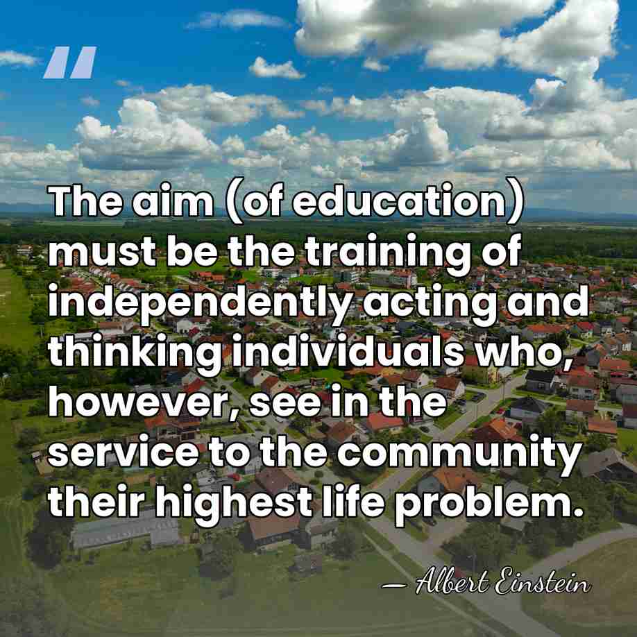 The aim (of education) must be the training of independently acting and&hellip; - Albert Einstein