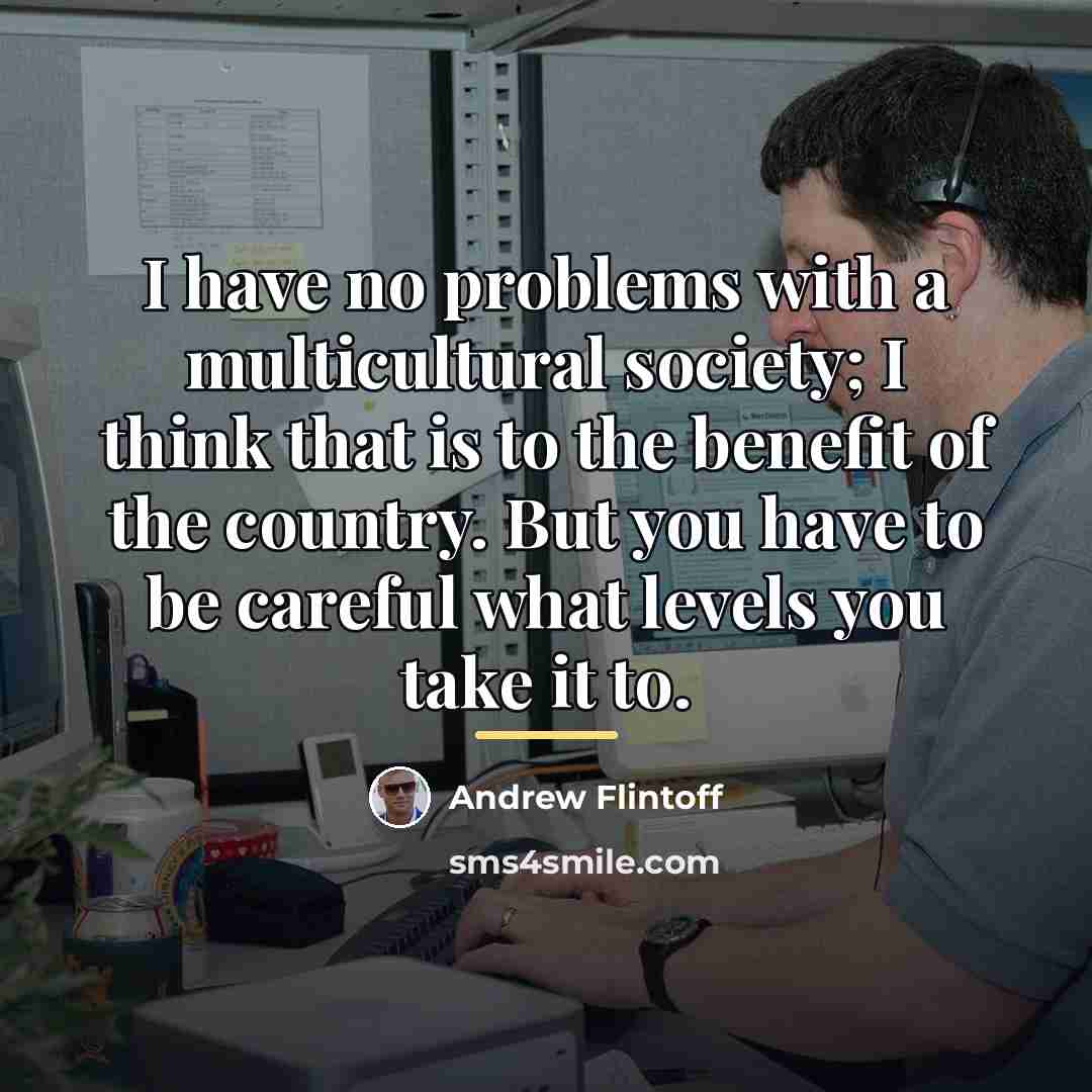 “I have no problems with a multicultural society; I think…” quote by Andrew Flintoff