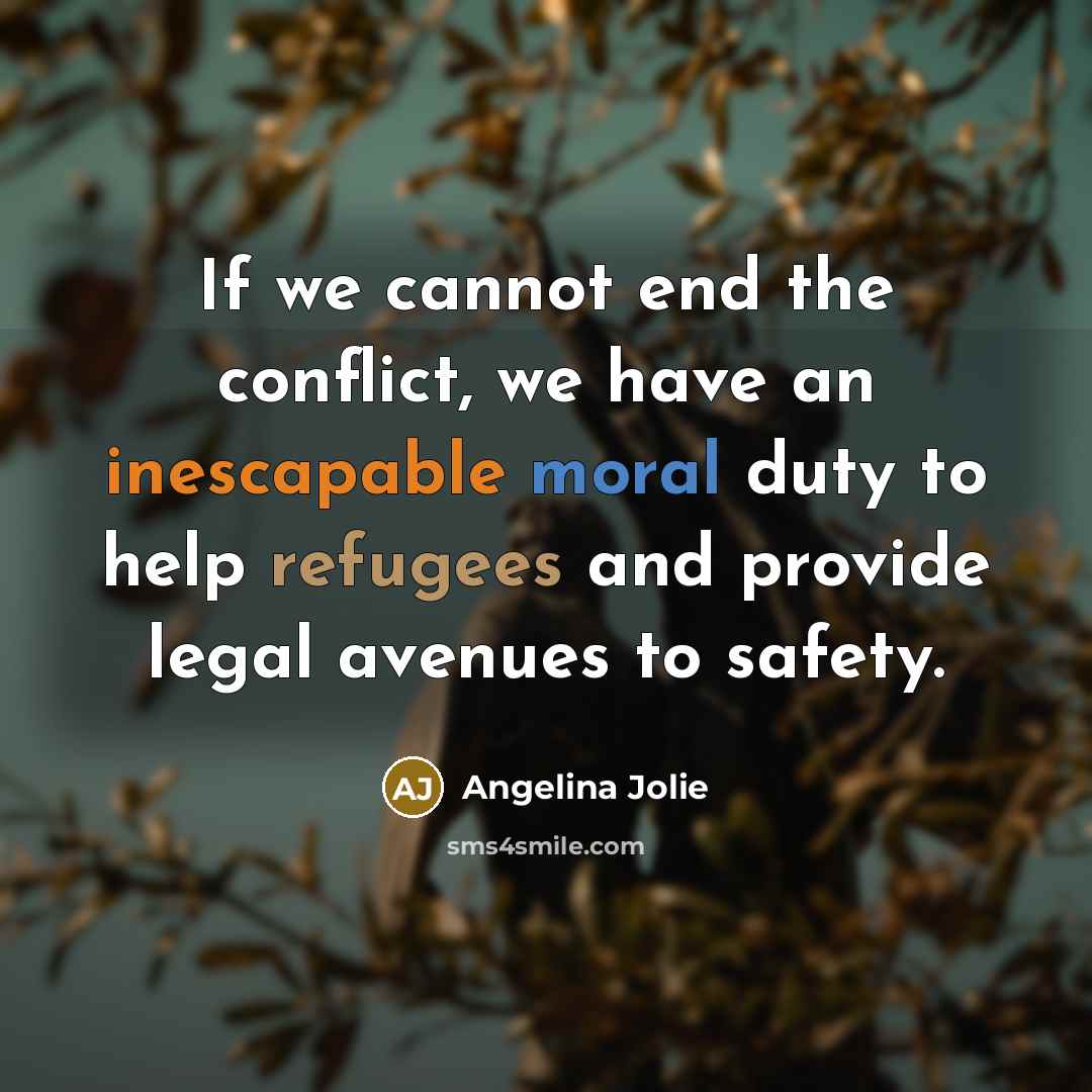 “If we cannot end the conflict, we have an inescapable…” quote by Angelina Jolie
