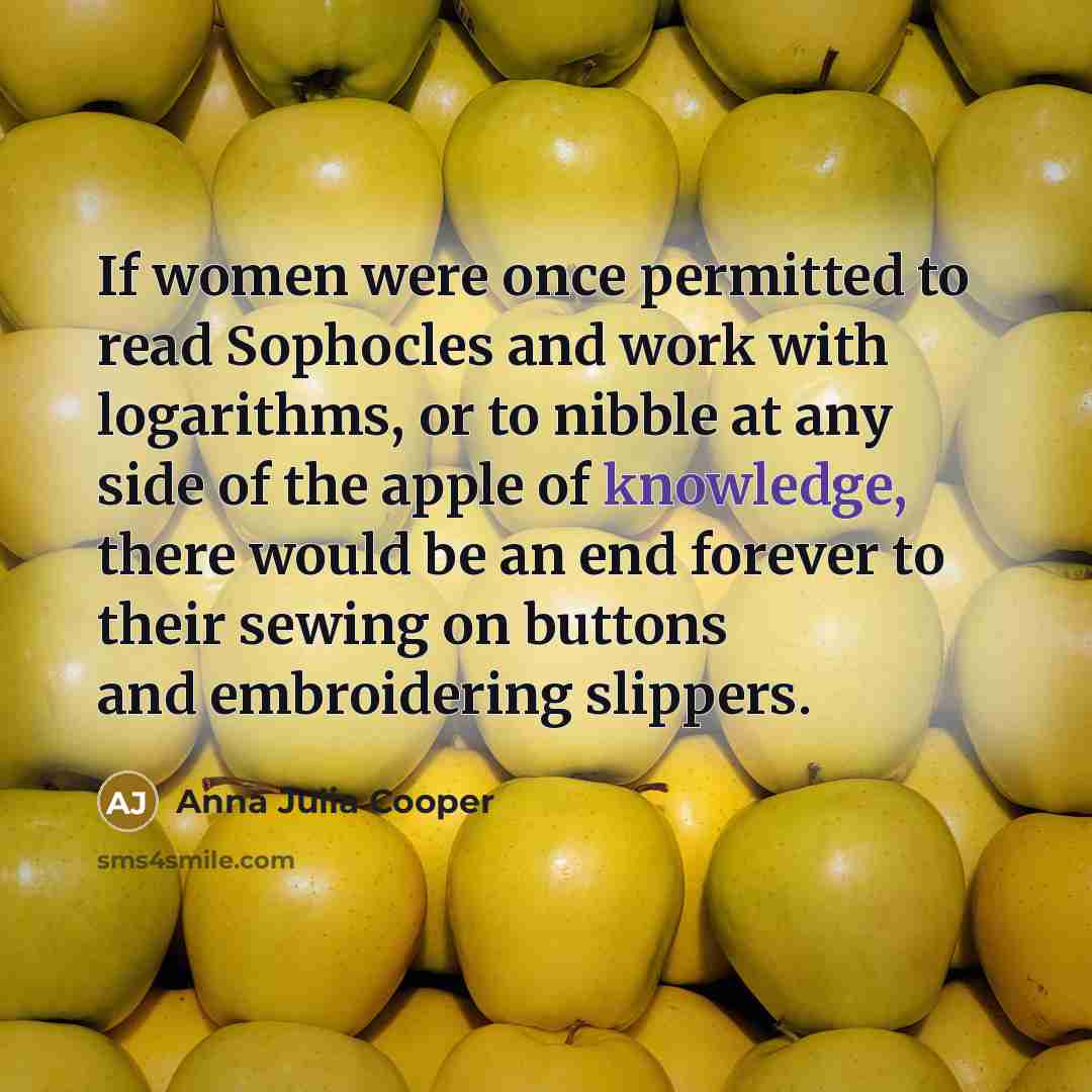“If women were once permitted to read Sophocles and work…” quote by Anna Julia Cooper