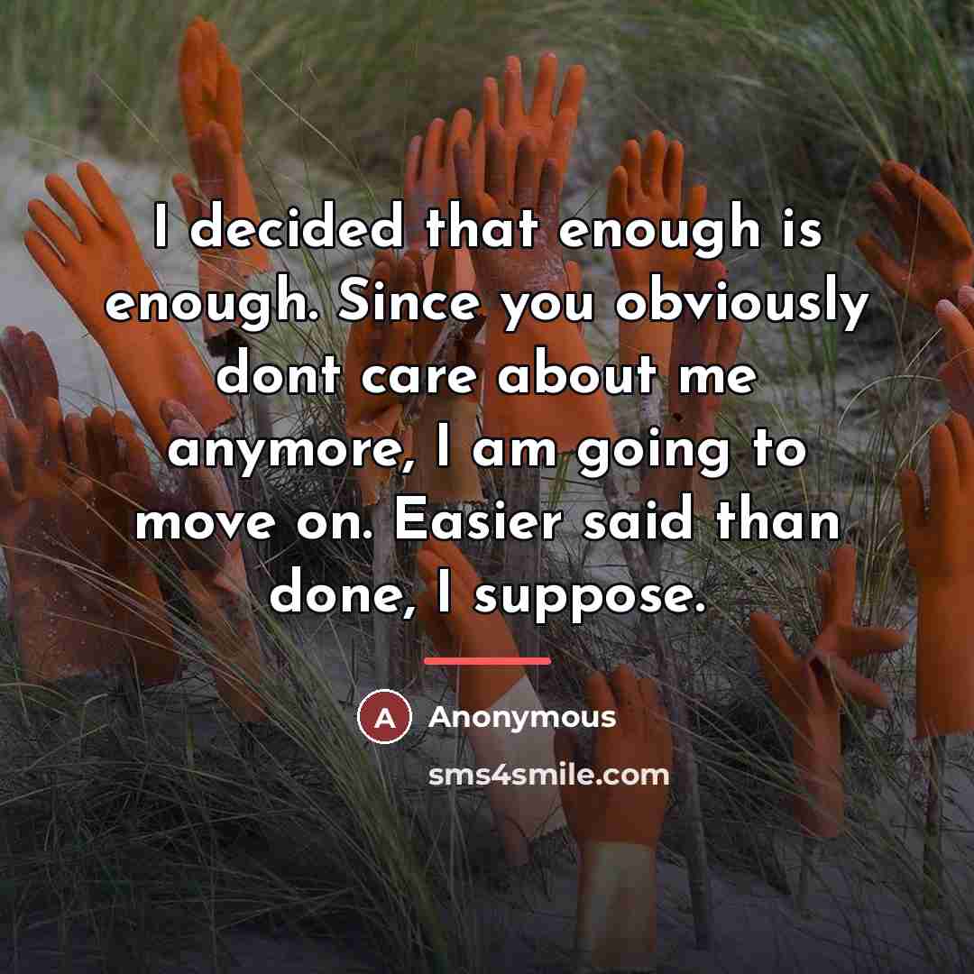 “I decided that enough is enough. Since you obviously dont…” quote by Anonymous