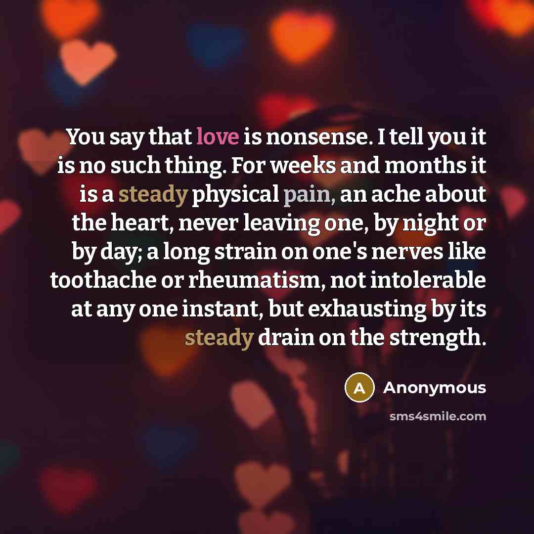 “You say that love is nonsense. I tell you it…” quote by Anonymous