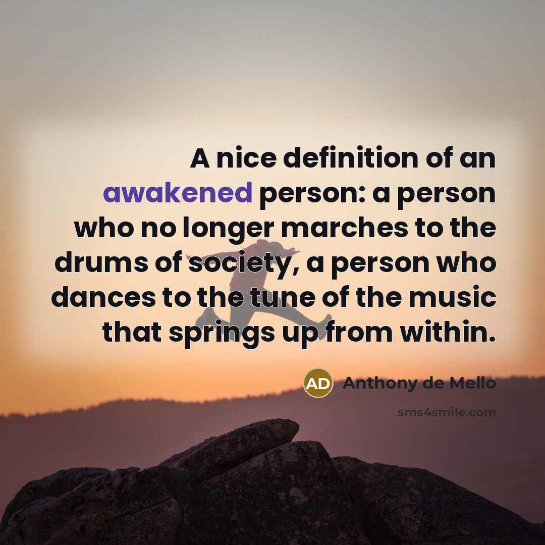 “A nice definition of an awakened person: a person who…” quote by Anthony de Mello