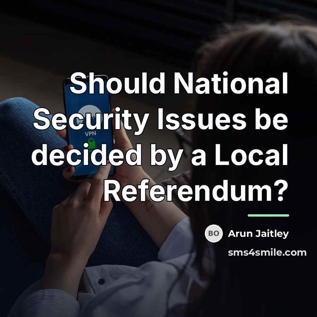 “Should National Security Issues be decided by a Local Referendum?…” quote by Arun Jaitley