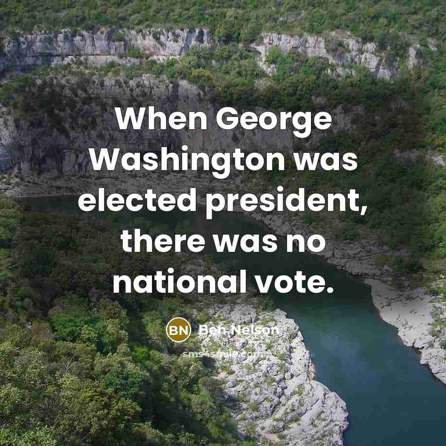 “When George Washington was elected president, there was no national…” quote by Ben Nelson