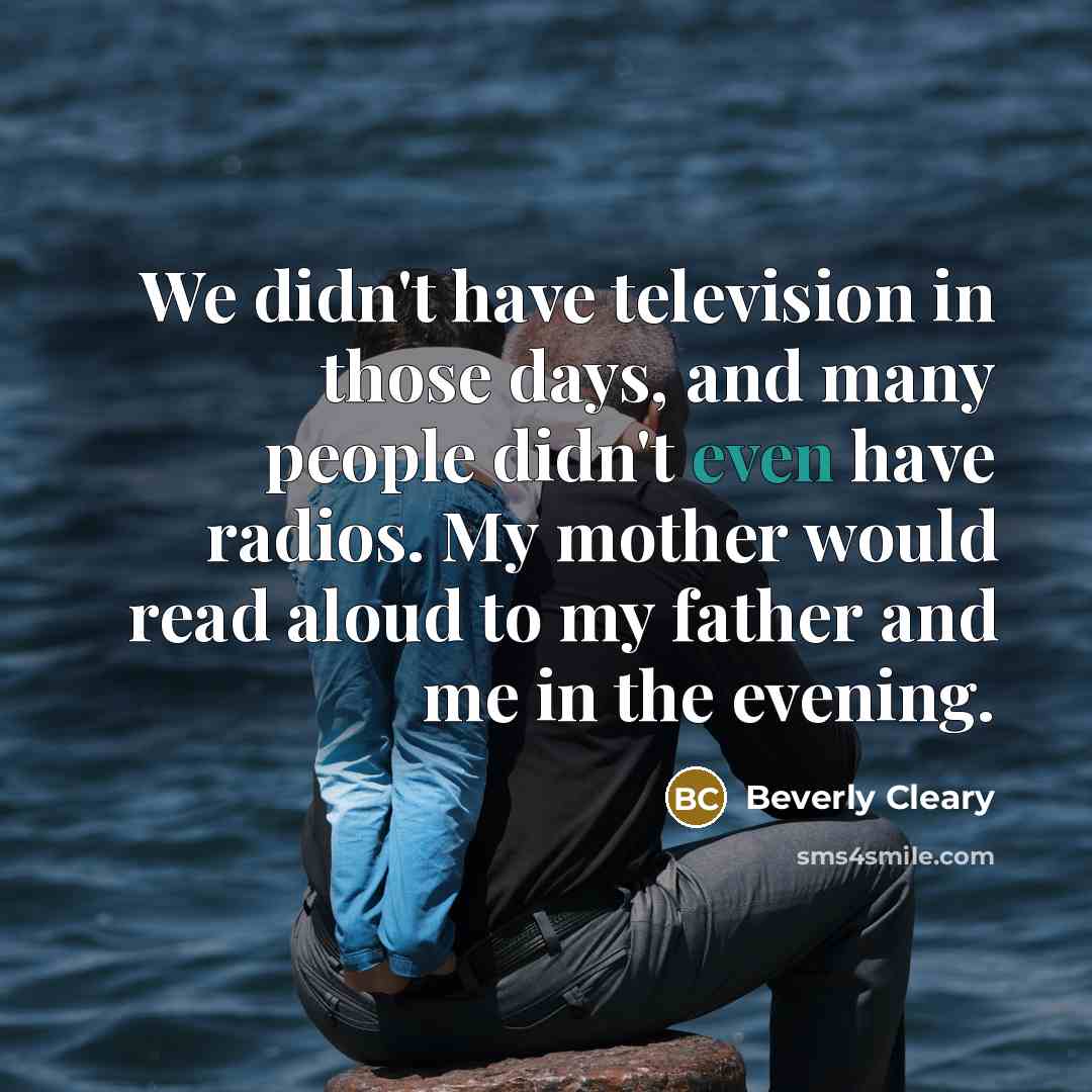 “We didn't have television in those days, and many people…” quote by Beverly Cleary