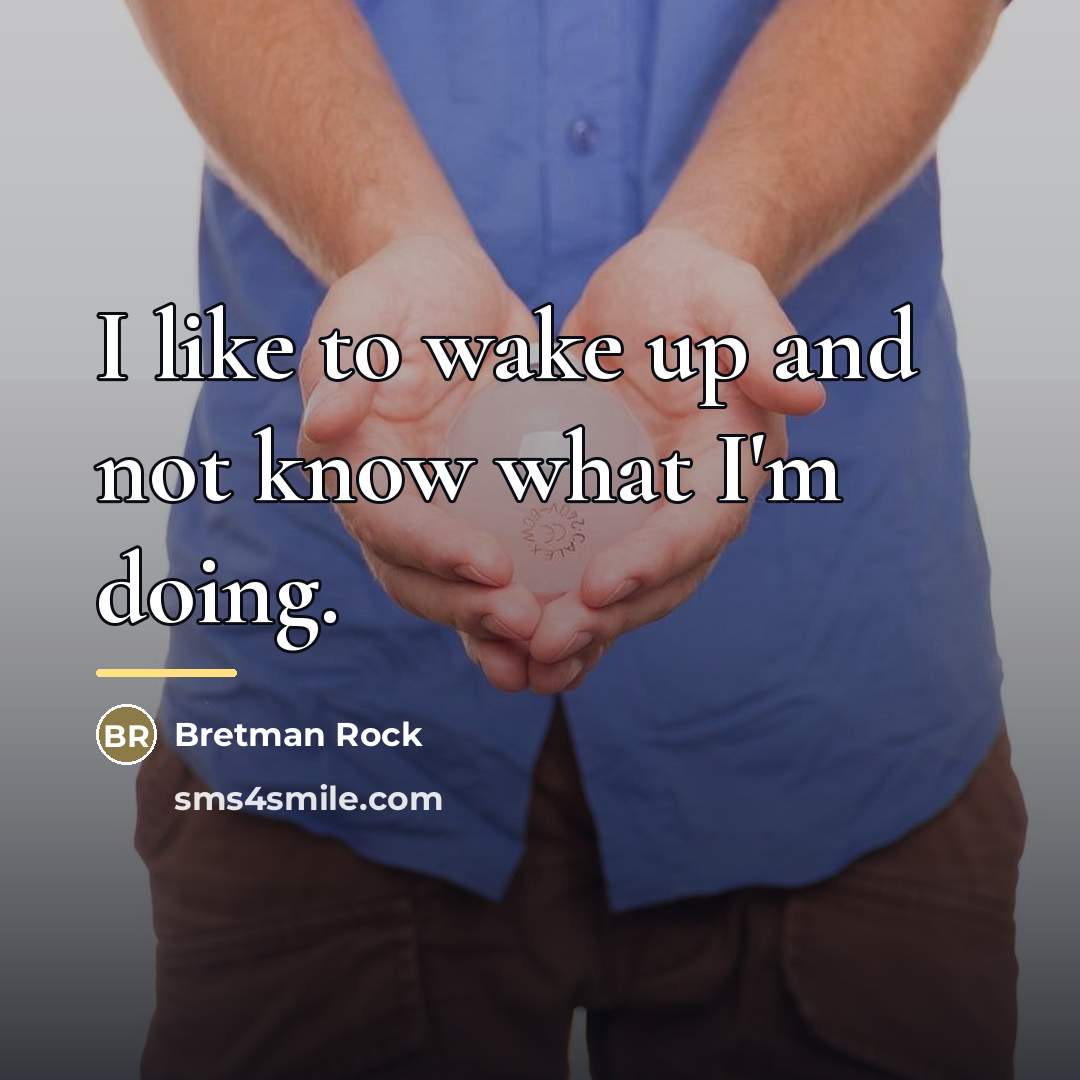 “I like to wake up and not know what I'm…” quote by Bretman Rock