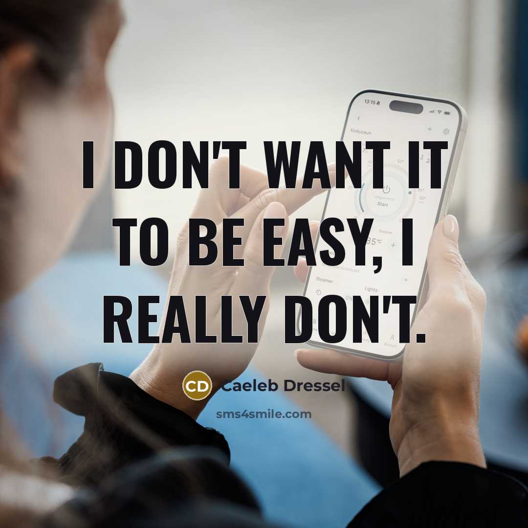 “I don't want it to be easy, I really don't.…” quote by Caeleb Dressel