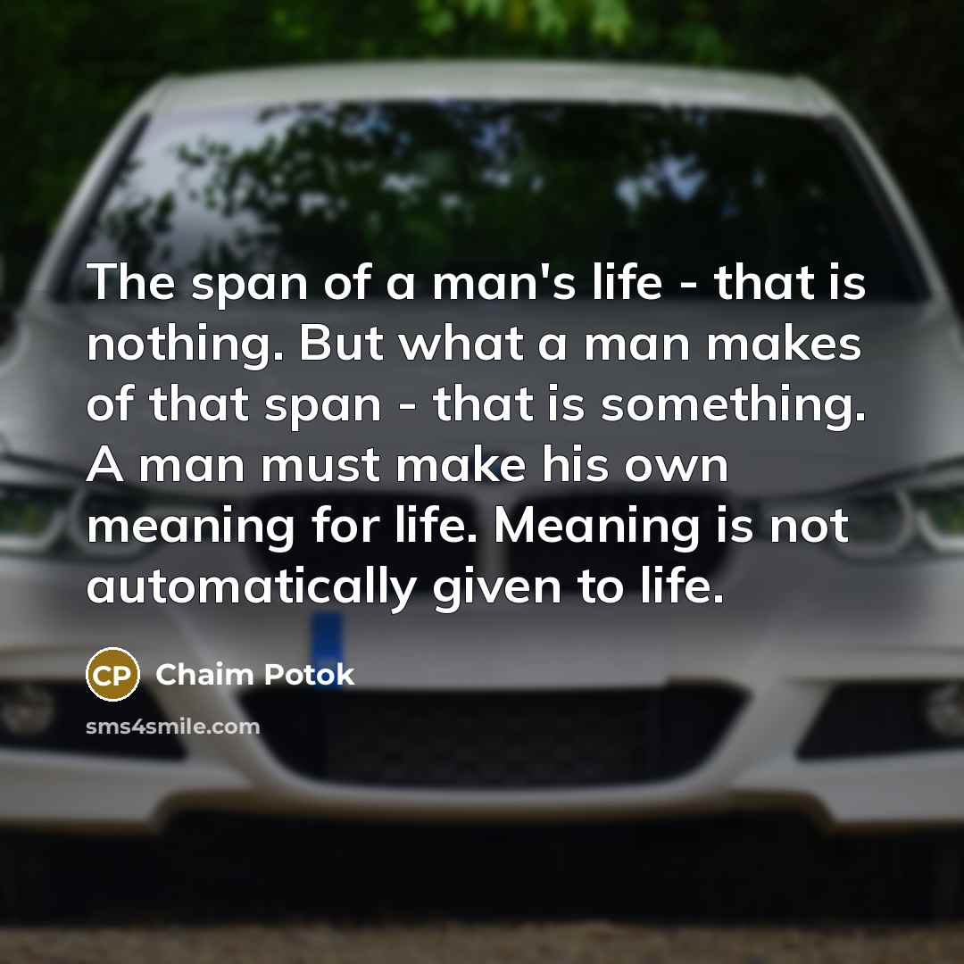 “The span of a man's life - that is nothing.…” quote by Chaim Potok