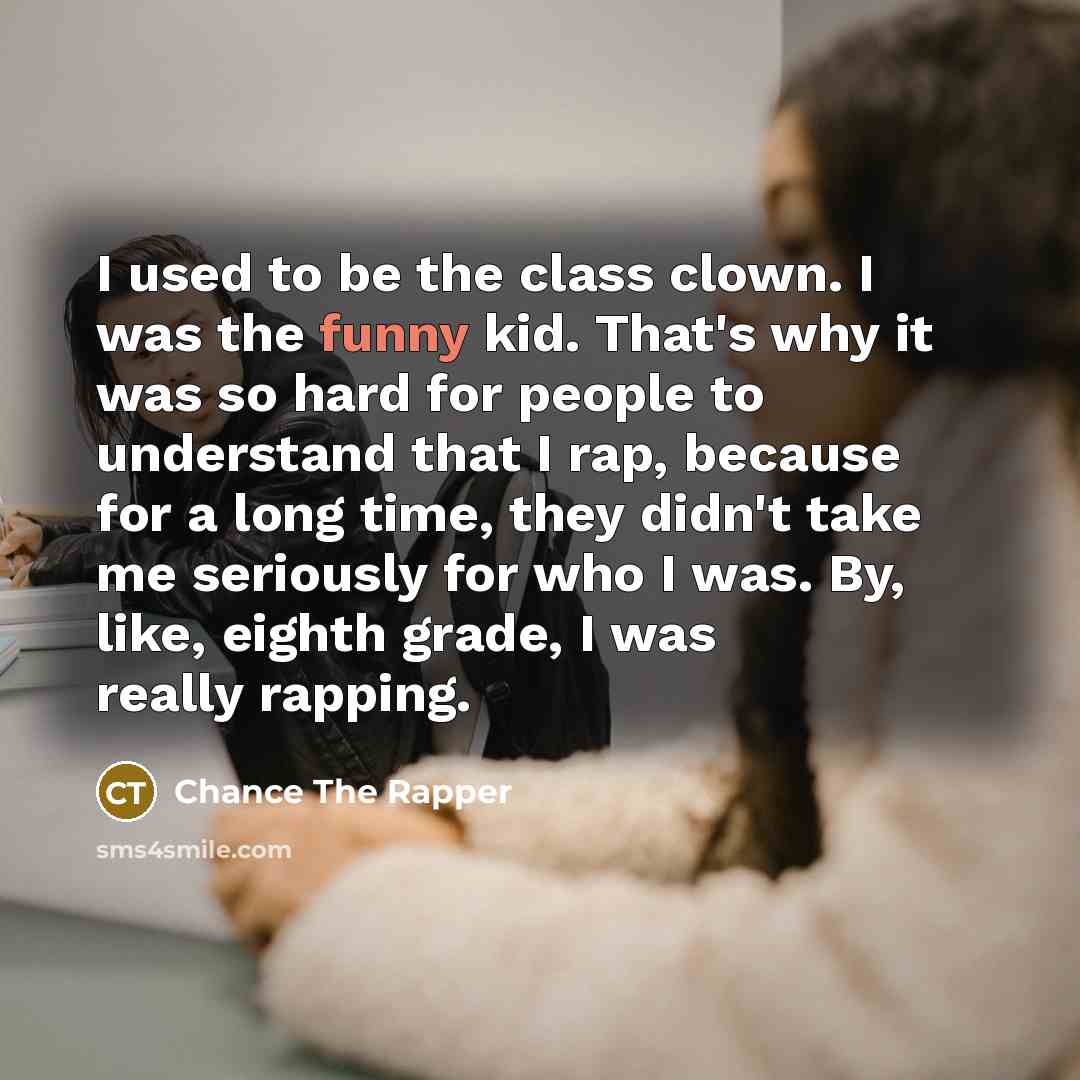 “I used to be the class clown. I was the…” quote by Chance The Rapper