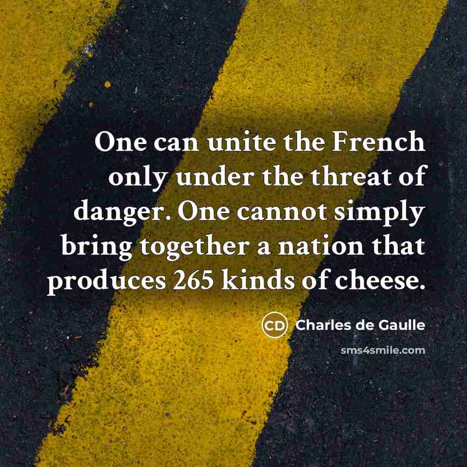 “One can unite the French only under the threat of…” quote by Charles de Gaulle