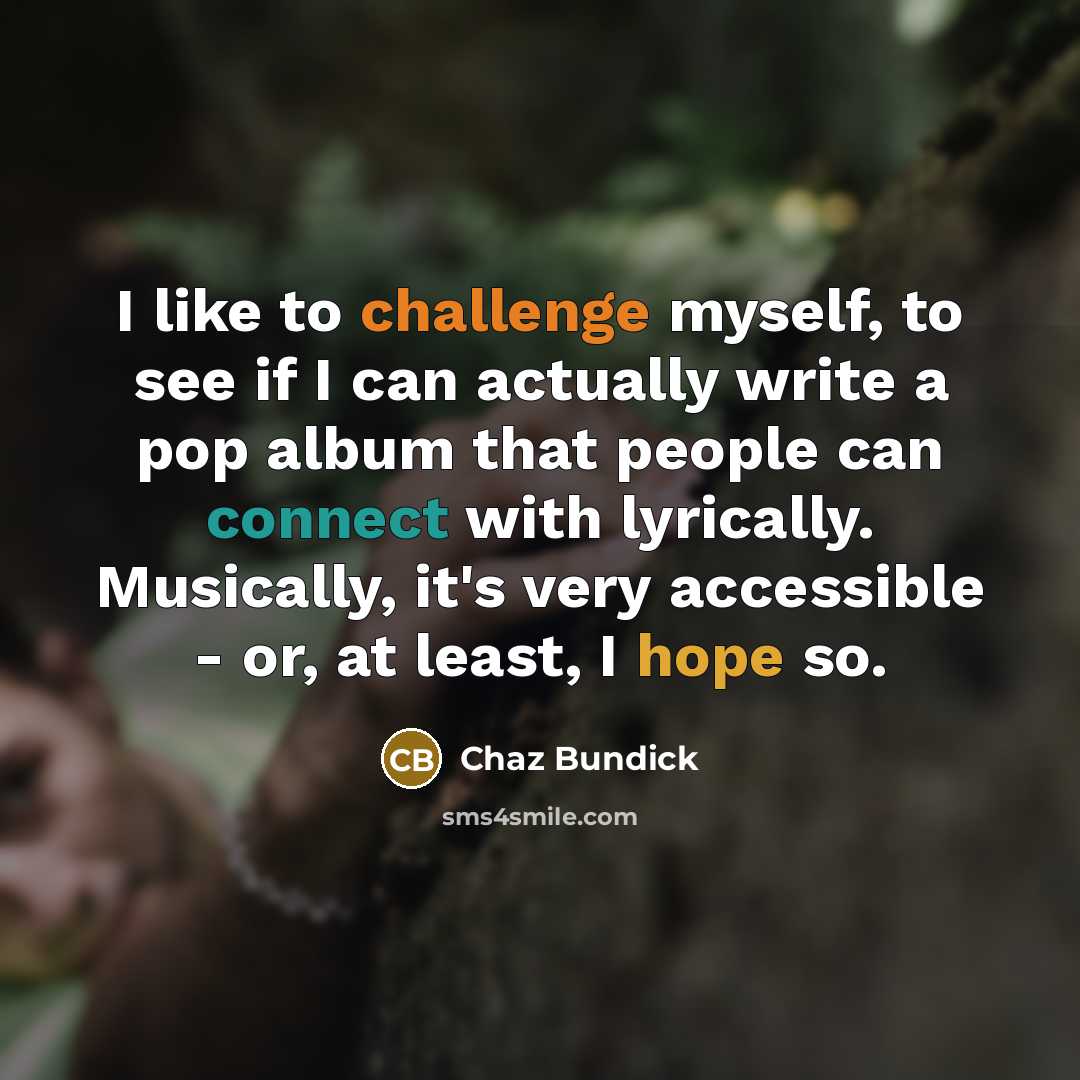 “I like to challenge myself, to see if I can…” quote by Chaz Bundick