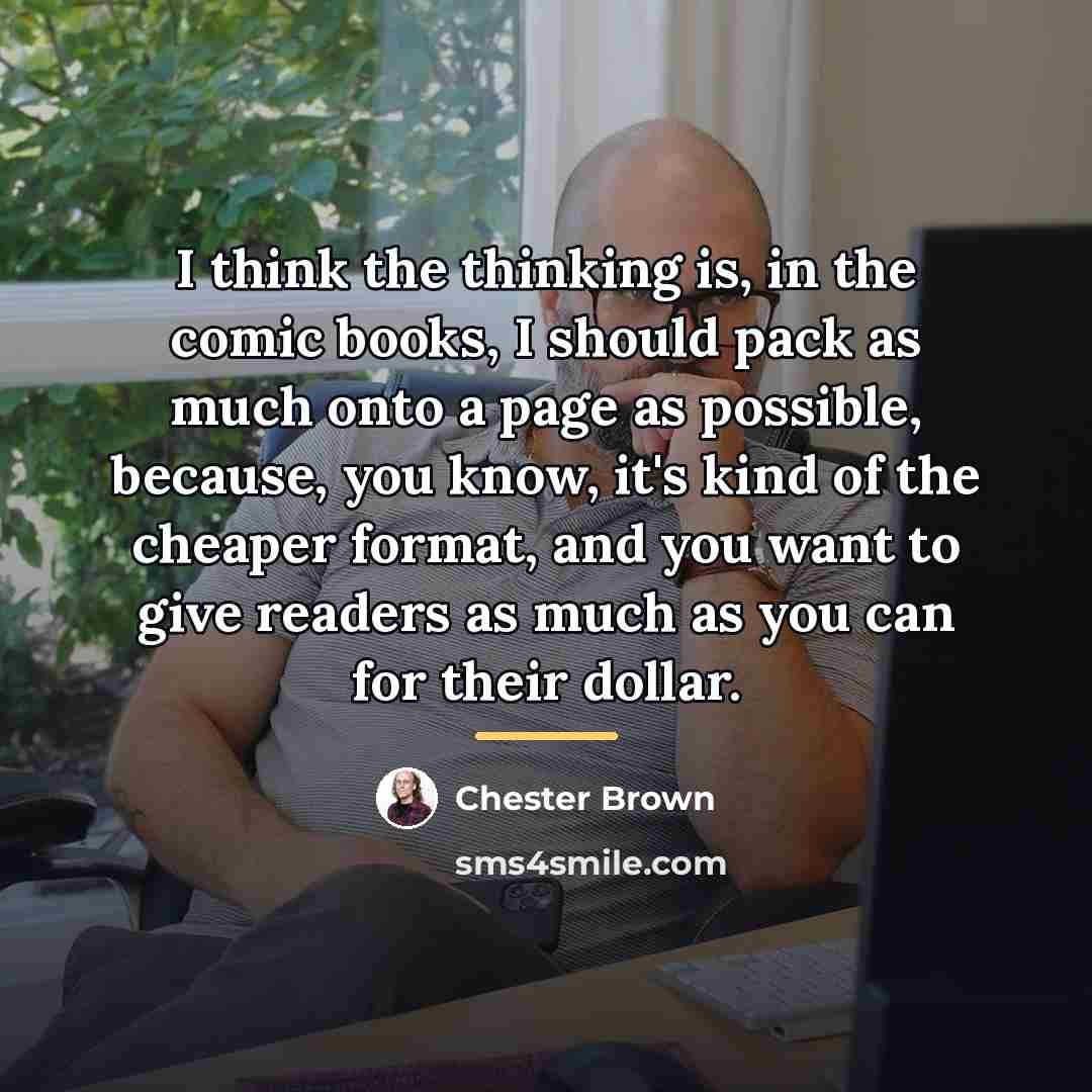 “I think the thinking is, in the comic books, I…” quote by Chester Brown