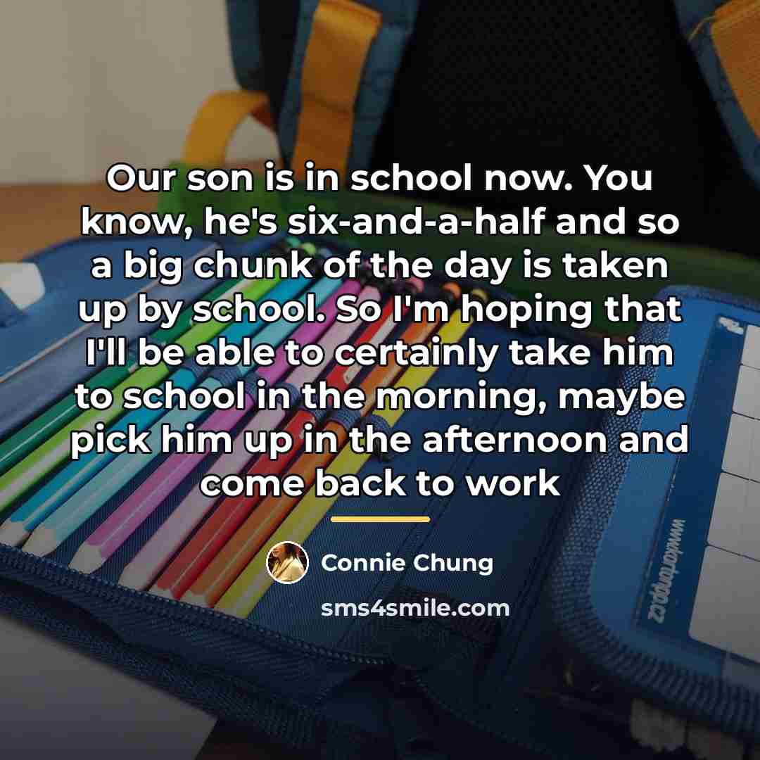 “Our son is in school now. You know, he's six-and-a-half…” quote by Connie Chung