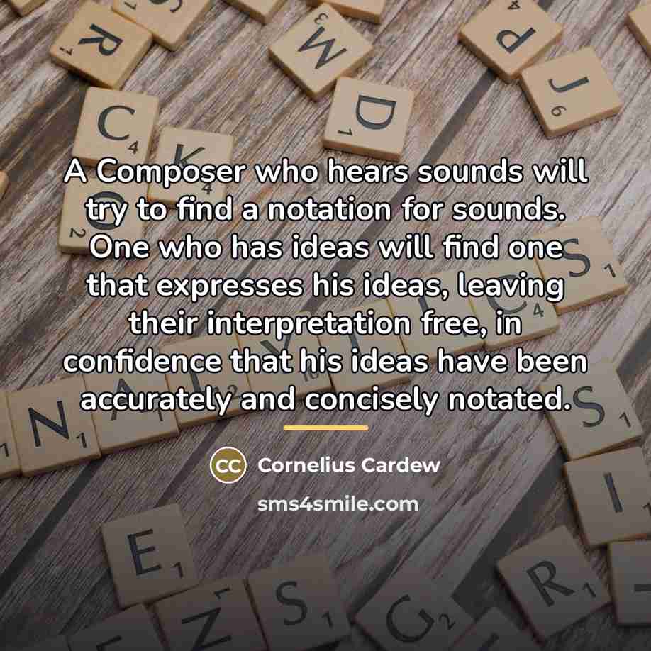 “A Composer who hears sounds will try to find a…” quote by Cornelius Cardew