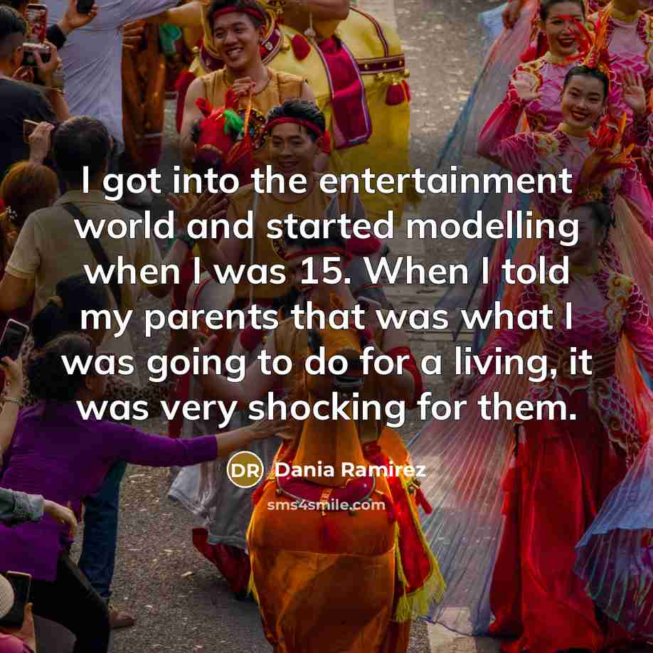 “I got into the entertainment world and started modelling when…” quote by Dania Ramirez