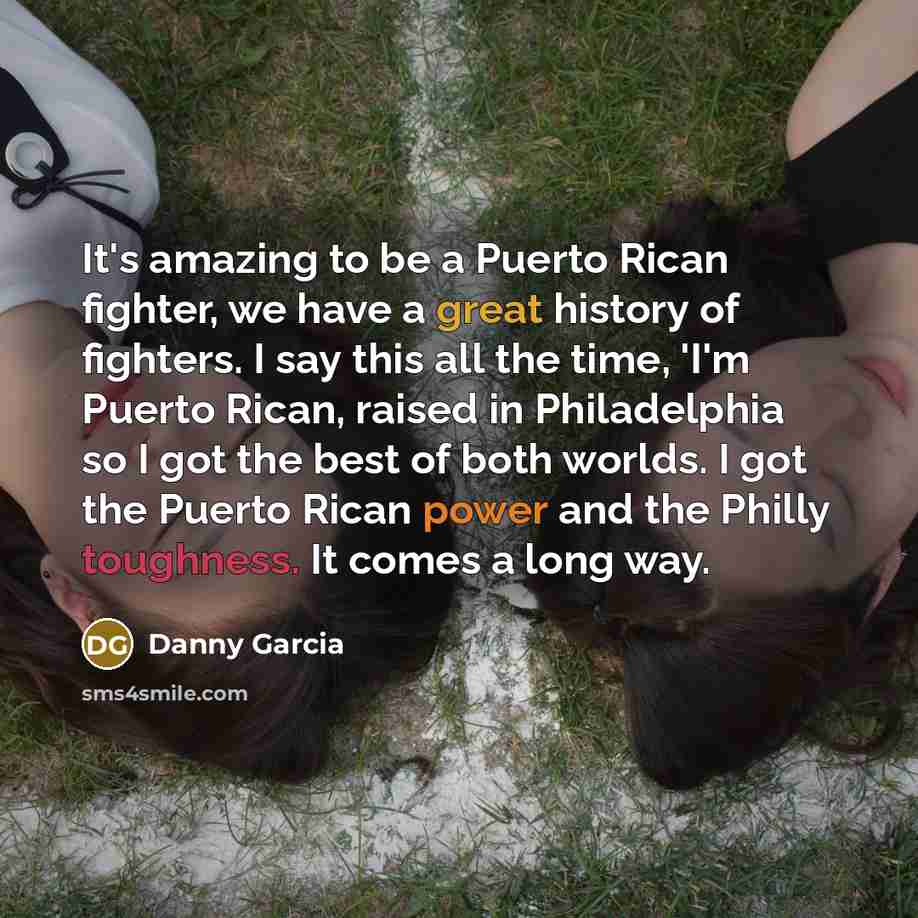 “It's amazing to be a Puerto Rican fighter, we have…” quote by Danny Garcia
