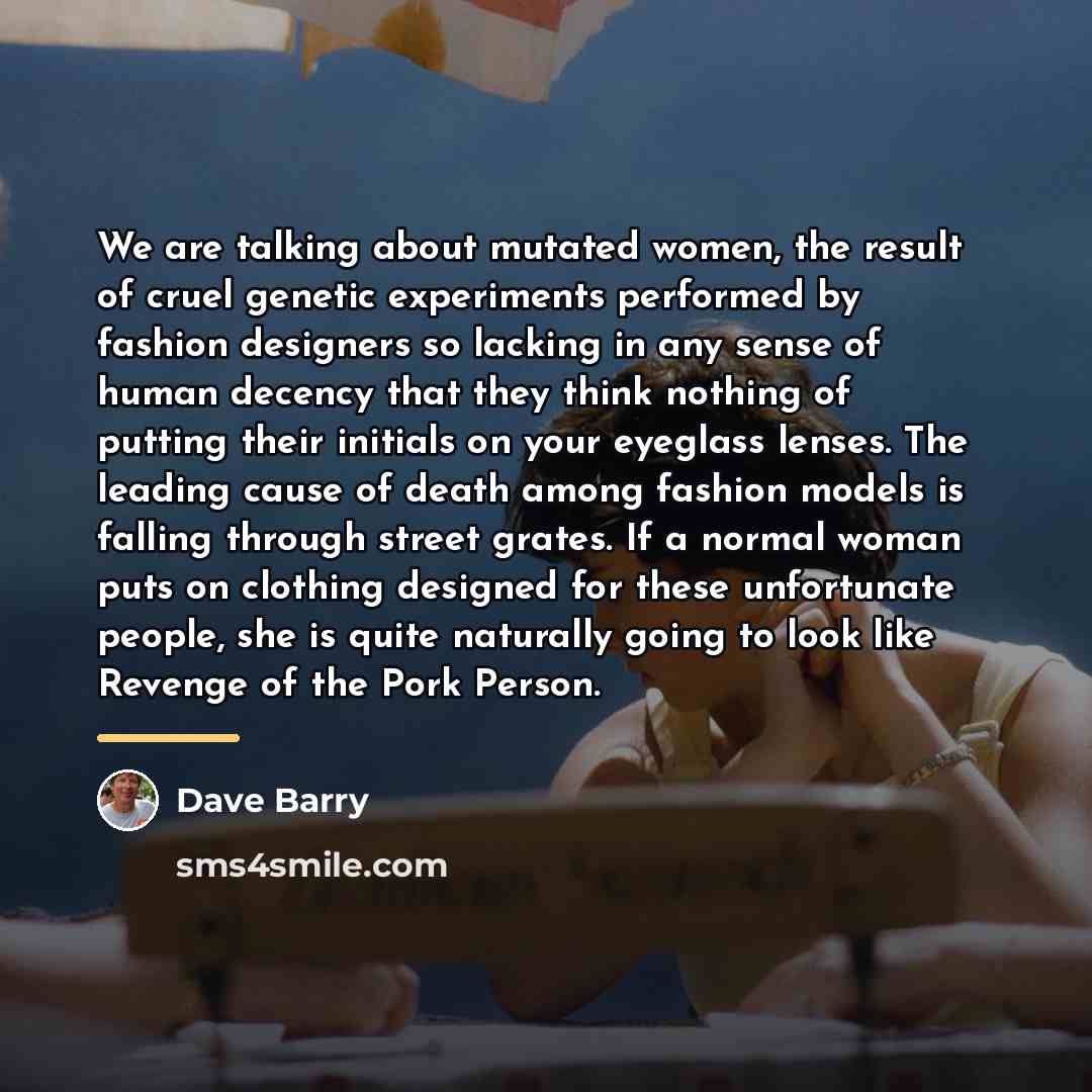 “We are talking about mutated women, the result of cruel…” quote by Dave Barry