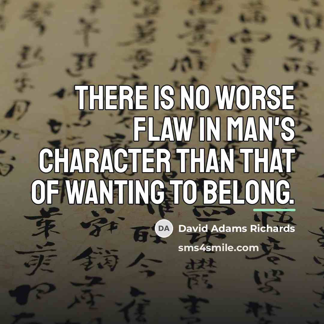 “There is no worse flaw in man's character than that…” quote by David Adams Richards