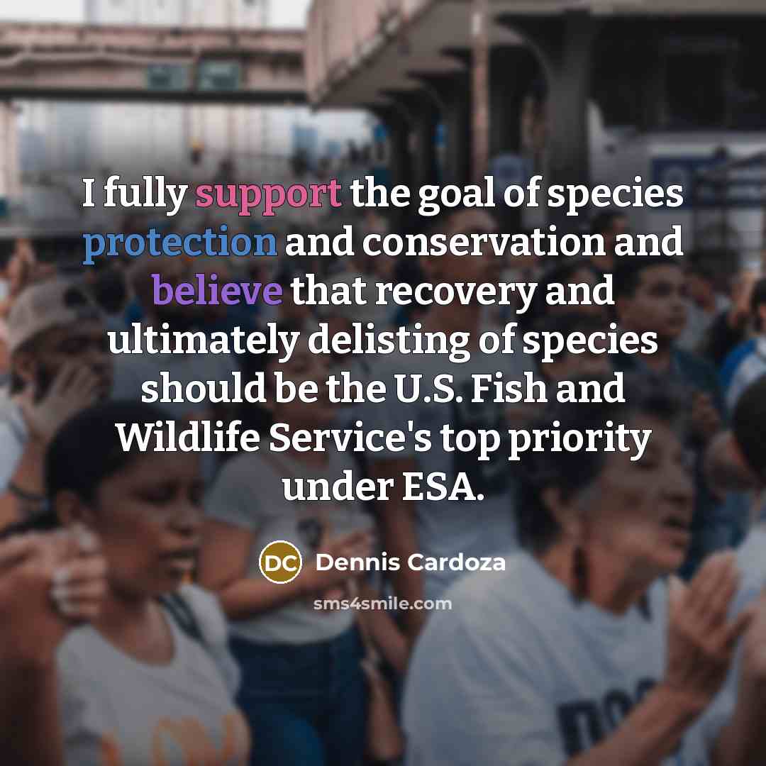 “I fully support the goal of species protection and conservation…” quote by Dennis Cardoza