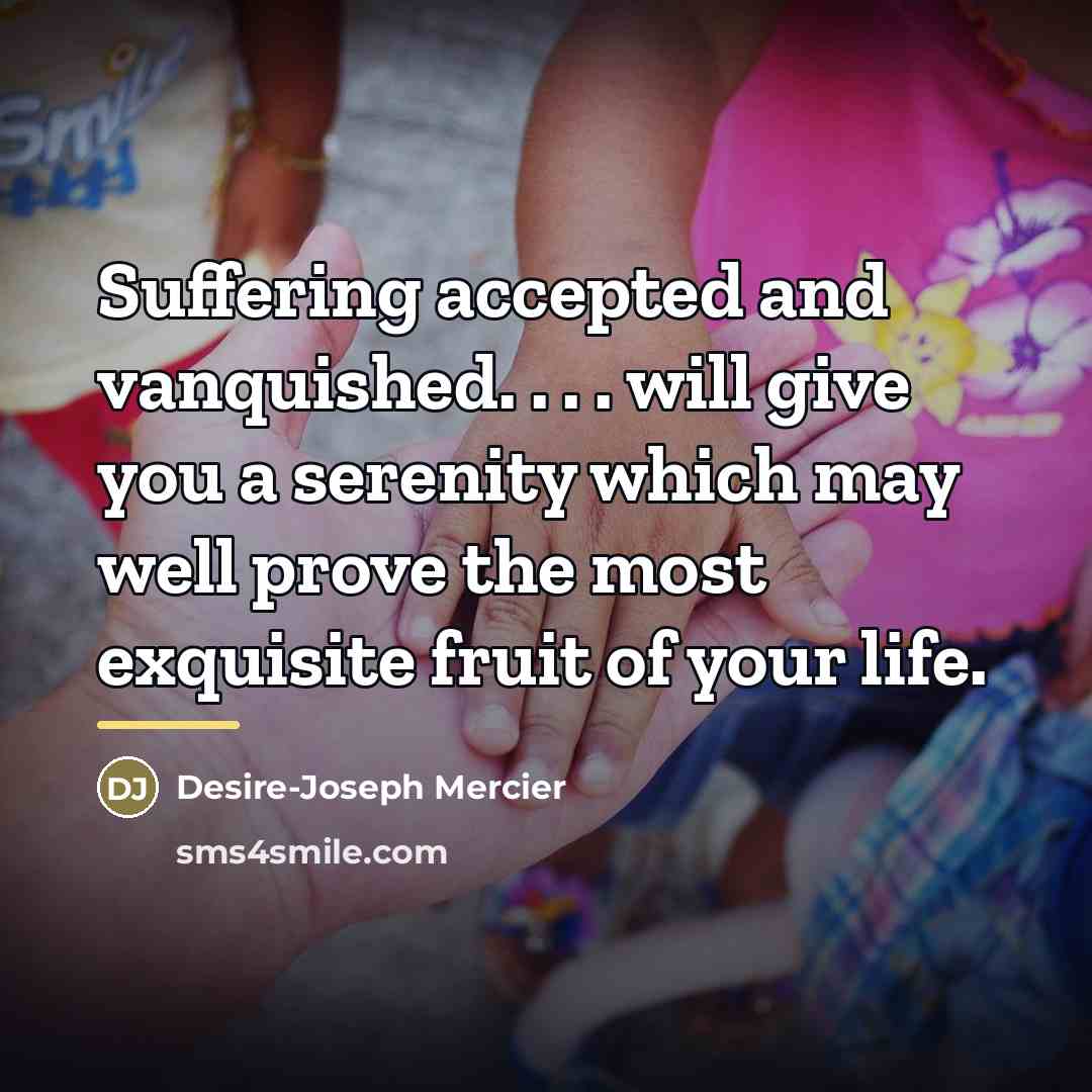“Suffering accepted and vanquished. . . . will give you…” quote by Desire-Joseph Mercier