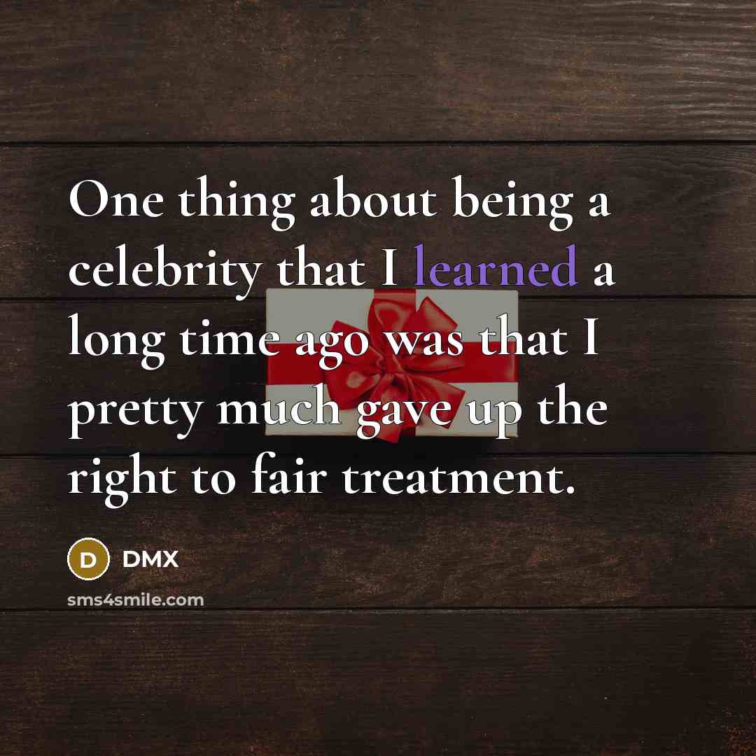 “One thing about being a celebrity that I learned a…” quote by DMX